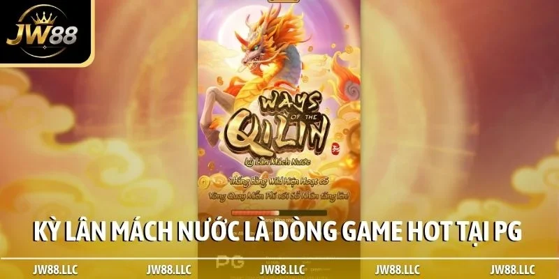 Kỳ lân mách nước là dòng game HOT tại PG