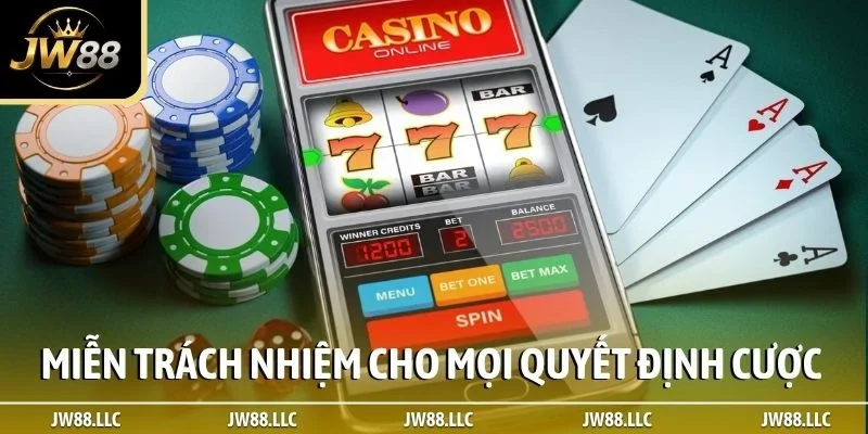 Miễn trách nhiệm cho mọi quyết định cược của người chơi