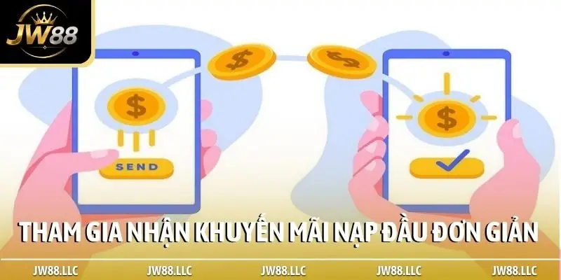 Tham gia nhận khuyến mãi nạp đầu JW88 đơn giản
