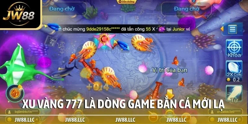Xu Vàng 777 là dòng game bắn cá mới lạ